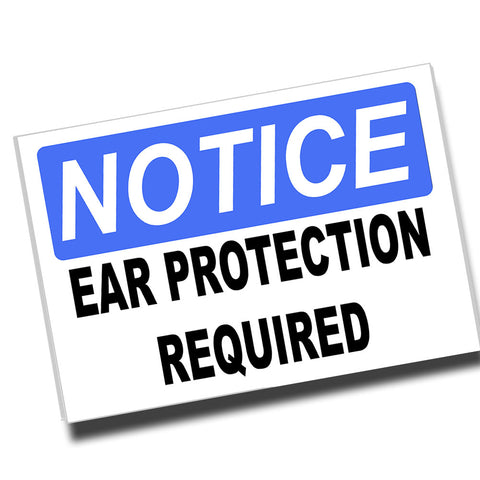 Notice Ear Protection Required 12x8 Inch Aluminum Sign