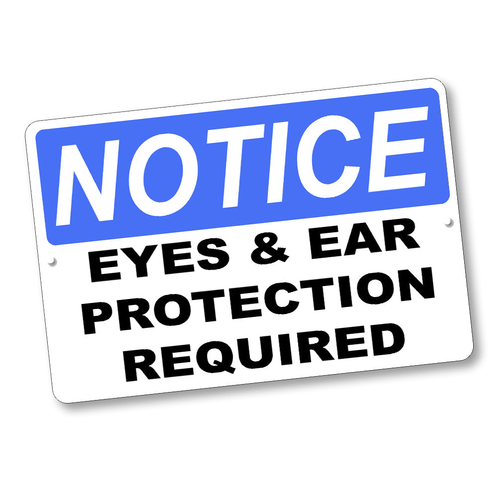 Notice Eyes & Ear Protection Required 12x8 Inch Aluminum Sign
