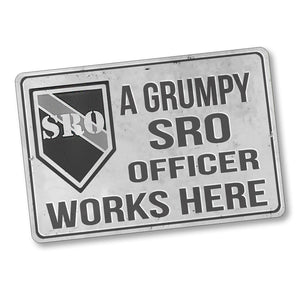 A Grumpy Old SRO Officer Works Here 12x8 Inch Aluminum Sign